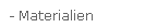 - Materialien