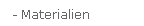 - Materialien